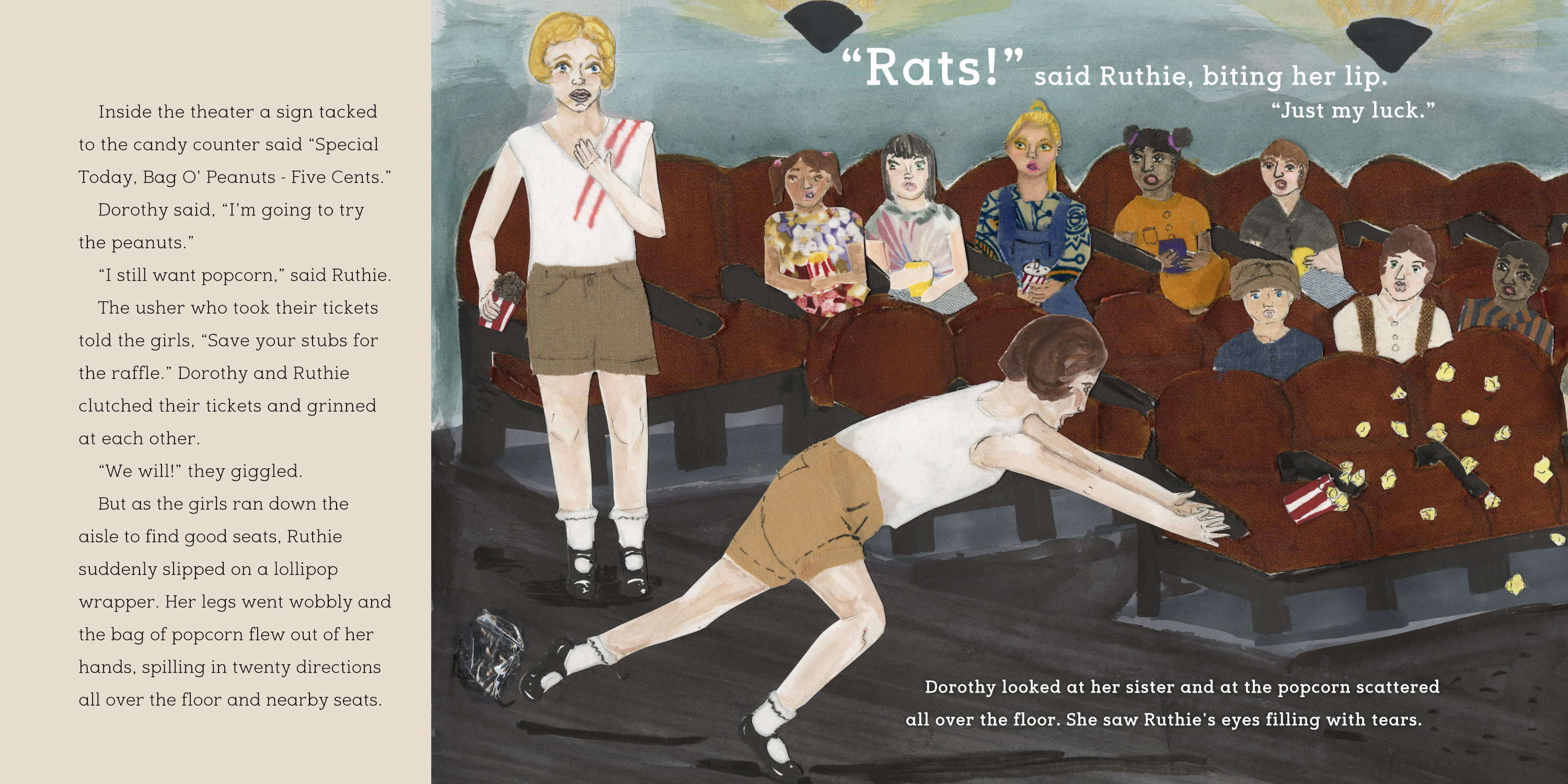 The interior of a children's book. Children sit in a movie theater. One girl has tripped and spilled her popcorn, while her sister looks on in shock. The style of the image is collage made up of watercolor and an assortment of materials such as fabric and plastic.